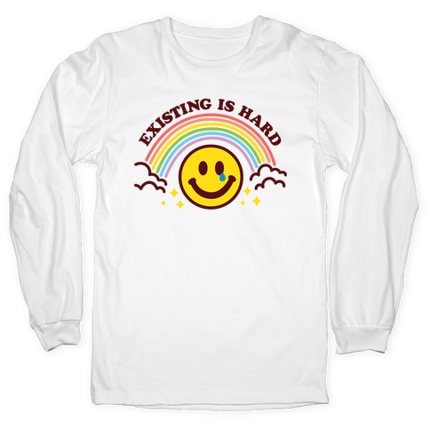 Existing Is Hard Rainbow Smile Long Sleeve T-Shirt