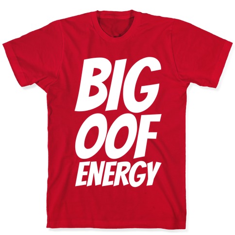 Big Oof Energy T Shirts Lookhuman - roblox oof t shirts mugs and more lookhuman