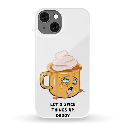 Let's Spice Things Up Daddy Phone Case