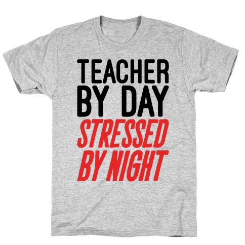 Teacher By Day Stressed By Night T-Shirt