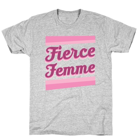 Fierce Femme T-Shirt