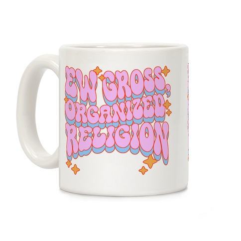 Ew Gross, Organized Religion Coffee Mug