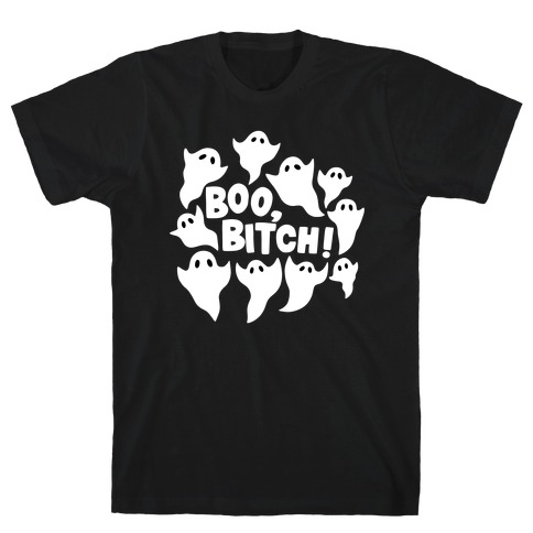 Boo, Bitch! T-Shirt
