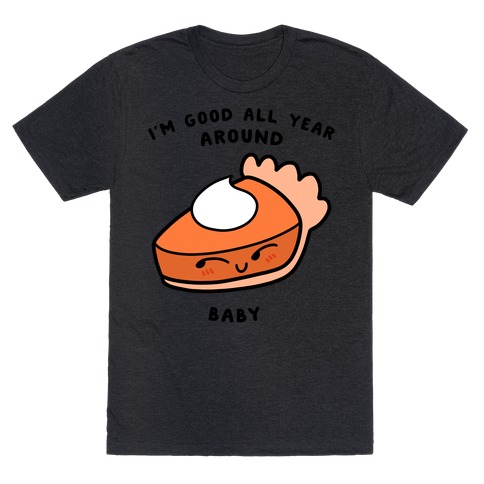 I'm Good All Year Around Baby T-Shirt