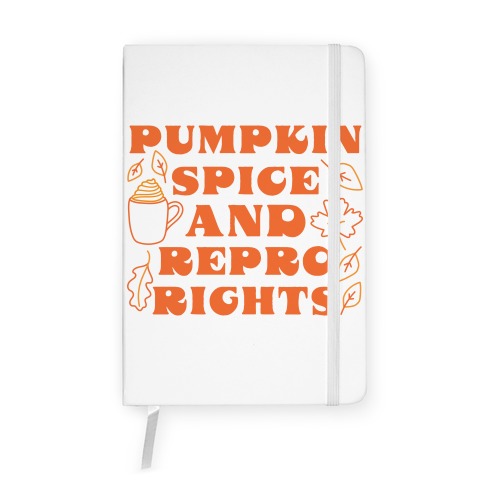 Pumpkin Spice and Repro Rights Notebook