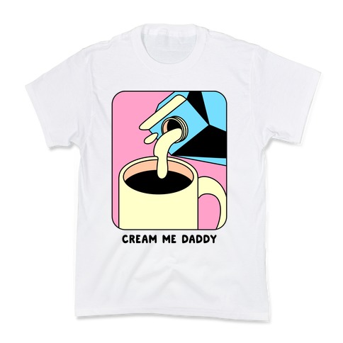 Cream Me Daddy (Coffee) Kids T-Shirt