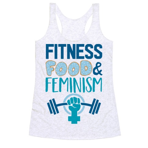 Fitness, Food, and feminism Racerback Tank Top