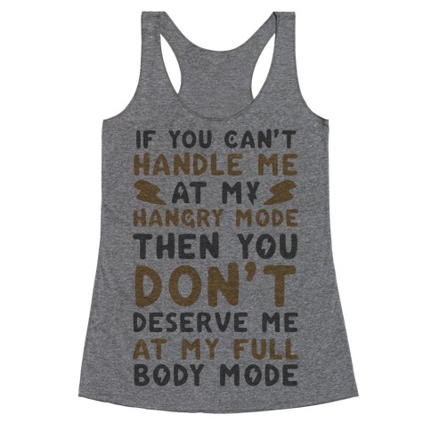 If You Can't Handle Me at My Hangry Mode, Then You Don't Deserve Me at My Full Body Mode Racerback Tank Top