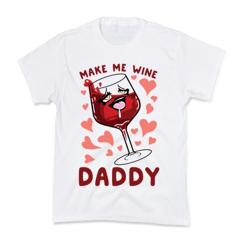 Make Me Wine Daddy Kids T-Shirt