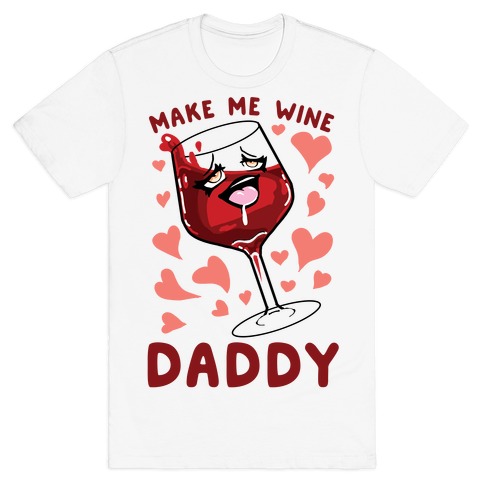 Make Me Wine Daddy T-Shirt