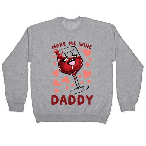 Make Me Wine Daddy Pullover