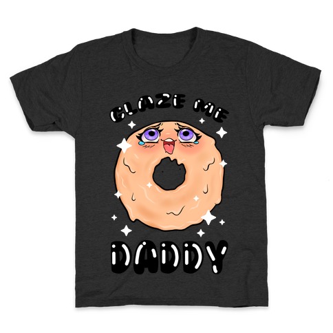 Glaze Me Daddy Kids T-Shirt
