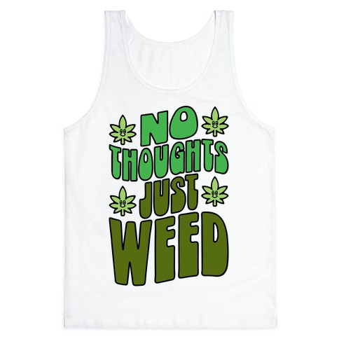 No Thoughts Just Weed Tank Top