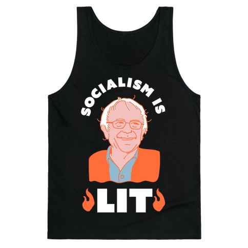 Socialism is LIT Bernie Sanders Tank Top