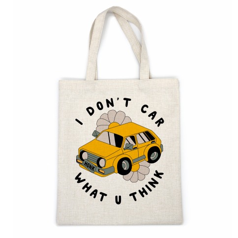 I Don't Car What You Think Casual Tote