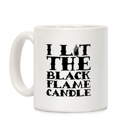 I Lit The Black Flame Candle Coffee Mug