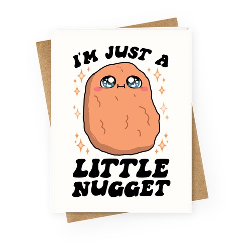I'm Just A Little Nugget Greeting Card