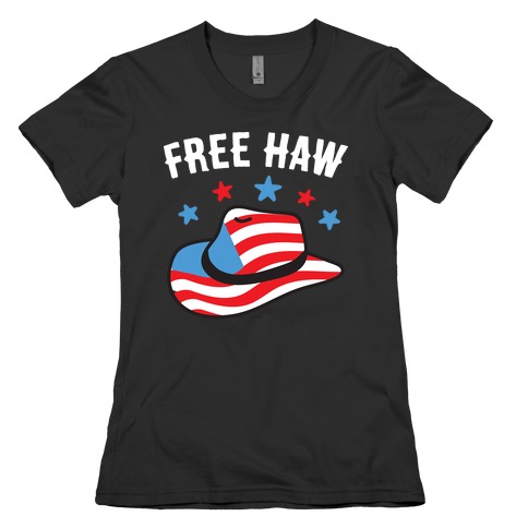 Free Haw Patriotic Cowboy Hat Womens T-Shirt