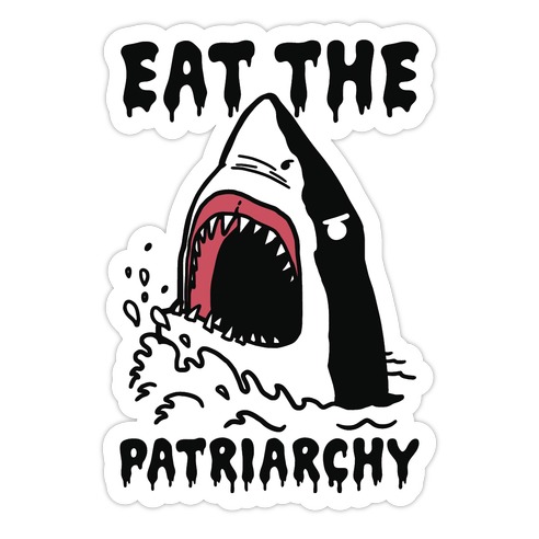 Eat The Patriarchy Shark Die Cut Sticker