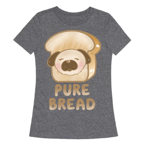 Pure Bread Womens T-Shirt