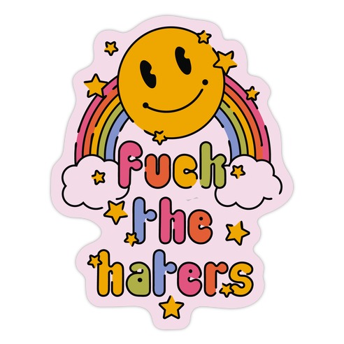 F*** the Haters Die Cut Sticker