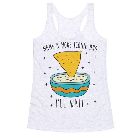 Name A More Iconic Duo Chips And Queso Racerback Tank Top