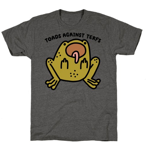 Toads Against TERFS (Uncensored) T-Shirt
