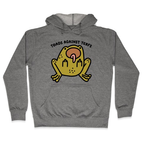 Toads Against TERFS (Uncensored) Hooded Sweatshirt