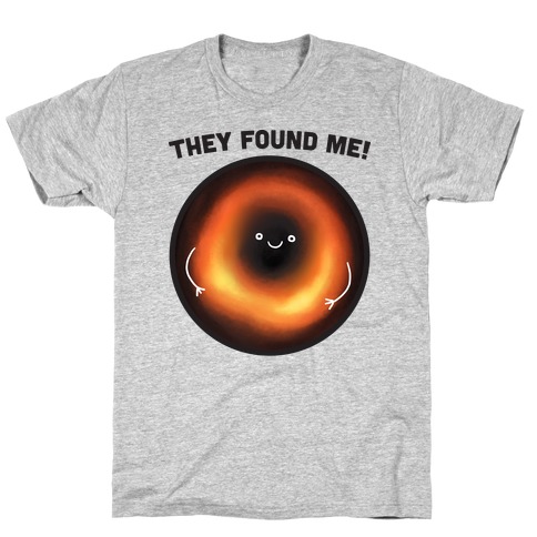They Found Me Black Hole T-Shirt