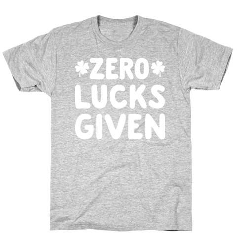 Zero Lucks Given T-Shirt