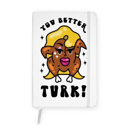You Better Turk! Notebook