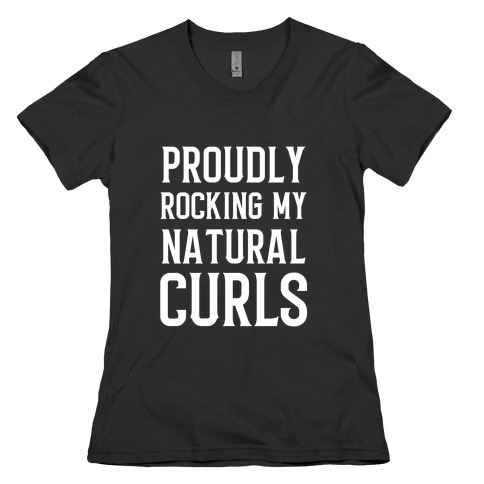 Proudly Rocking My Natural Curls Womens T-Shirt