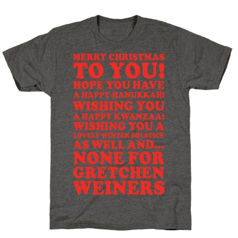 Merry Christmas None For Gretchen Weiners T-Shirt