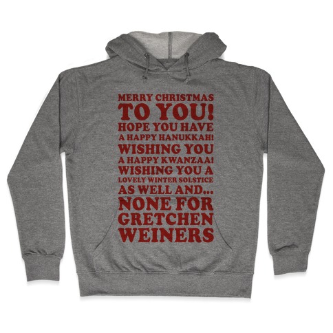 Merry Christmas None For Gretchen Weiners Hooded Sweatshirt