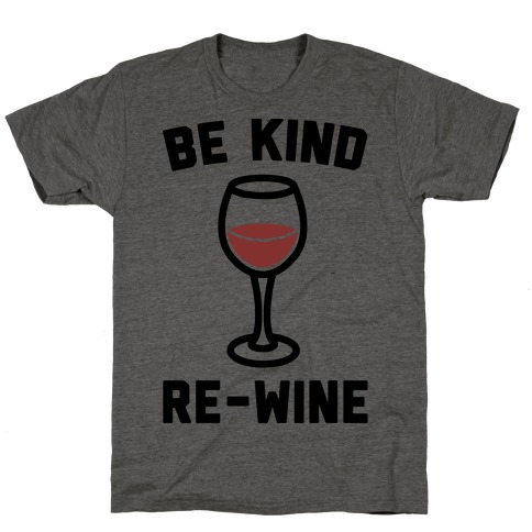 Be Kind Re-Wine T-Shirt