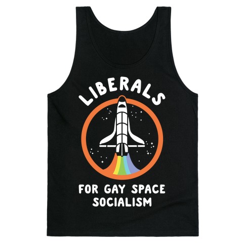 Liberals For Gay Space Socialism Tank Top