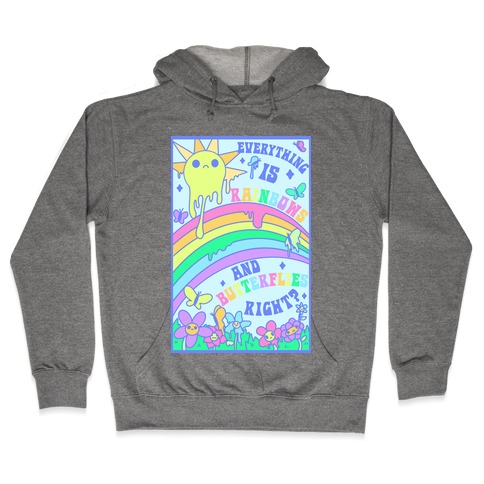 Everything is Rainbows and Butterflies Right? Hooded Sweatshirt