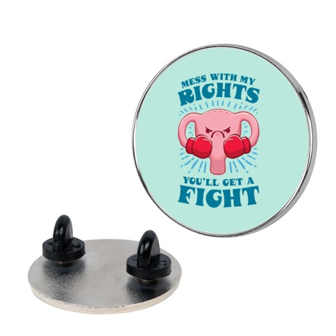 Mess With My Rights, You'll Get A Fight Pin