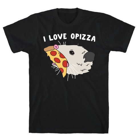 I Love Opizza Opossum T-Shirt
