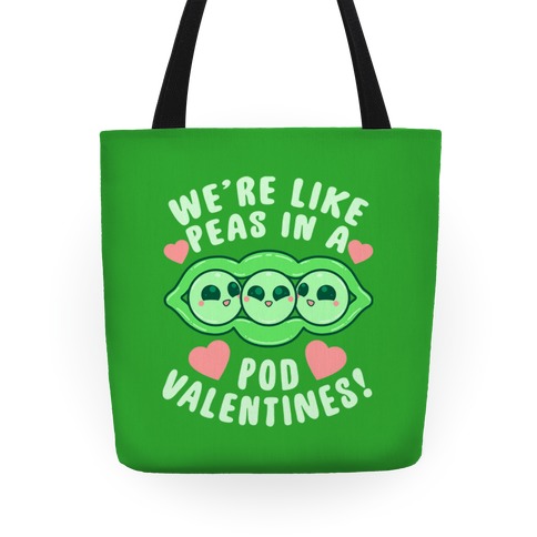 We're Like Peas In A Pod Valentines! Tote