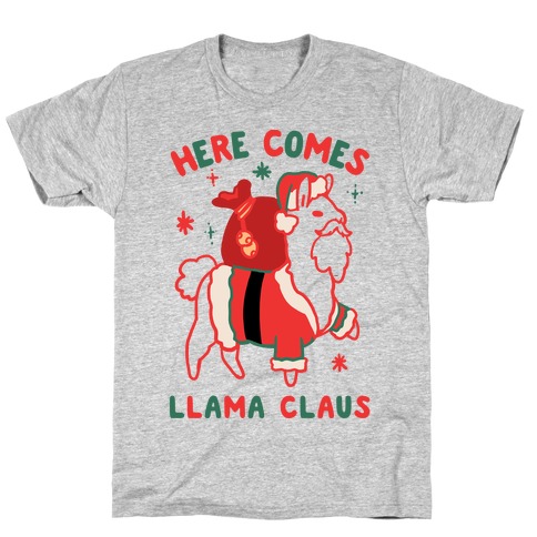 Here Comes Llama Claus T-Shirt