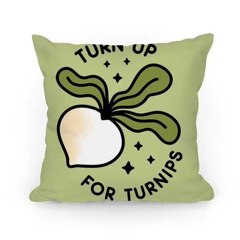 Turn Up For Turnips Pillow