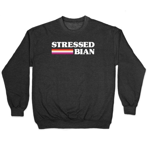Stressedbian Stressed Lesbian Pullover
