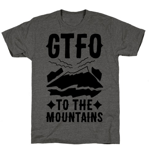 GTFO to the Mountains T-Shirt
