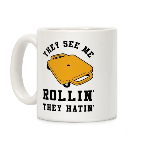 They See Me Rollin' Butt Scooter Coffee Mug