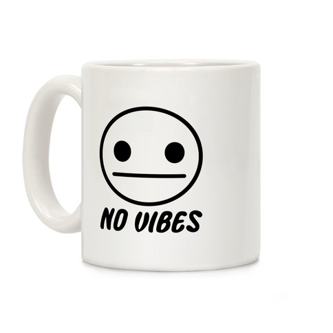 No Vibes  Coffee Mug