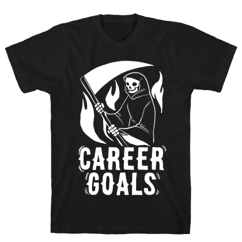 Career Goals - Grim Reaper T-Shirt