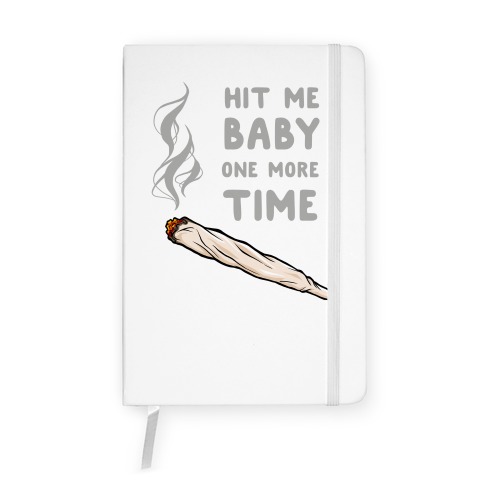 Hit Me Baby One More Time Notebook