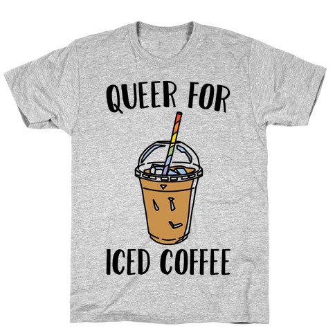 Queer For Iced Coffee T-Shirt