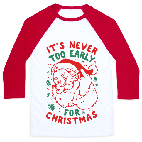 It's Never Too Early For Christmas - Baseball Tee - HUMAN